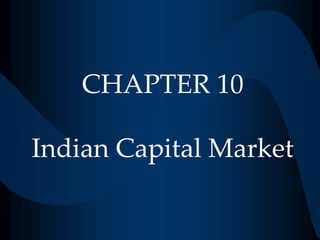 CHAPTER 10
Indian Capital Market
 
