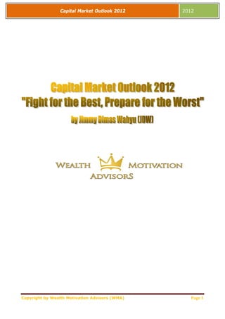Capital Market Outlook 2012     2012
 




Copyright by Wealth Motivation Advisors (WMA)       Page 1 
 
 