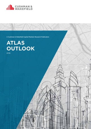 2016
A Cushman & Wakefield Capital Markets Research Publication
ATLAS
OUTLOOK
 