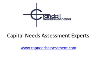 Capital Needs Assessment Experts www.capneedsassessment.com 