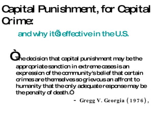 Capital Punishment, for Capital Crime: and why it’s effective in the U.S.   ,[object Object],[object Object]