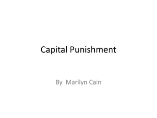 Capital Punishment


   By Marilyn Cain
 