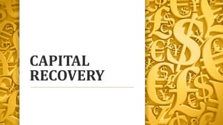 CAPITAL
RECOVERY
 