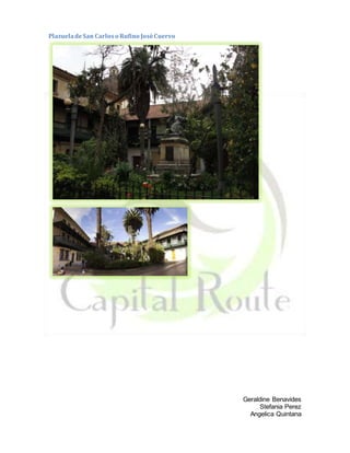 Geraldine Benavides
Stefania Perez
Angelica Quintana
PlazueladeSan Carloso Rufino JosèCuervo
 