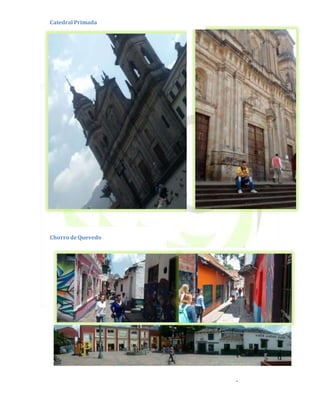 Geraldine Benavides
Stefania Perez
Angelica Quintana
Chorro deQuevedo
Catedral Primada
 