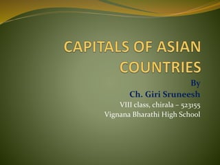 By
Ch. Giri Sruneesh
VIII class, chirala – 523155
Vignana Bharathi High School
 