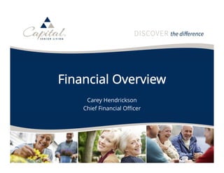 64
Financial Overview
Carey Hendrickson
Chief Financial Officer
 