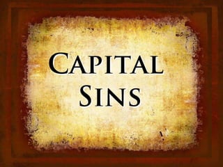 Capital
 Sins
 