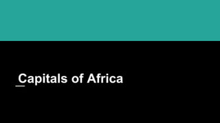 Capitals of Africa
 