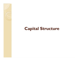 CapitalCapital StructureStructureCapitalCapital StructureStructure
 