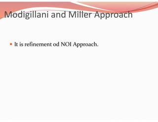 Modigillani and Miller Approach
 It is refinement od NOI Approach.
 