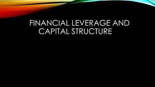 FINANCIAL LEVERAGE AND 
CAPITAL STRUCTURE 
 