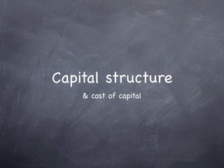 Capital structure
    & cost of capital
 
