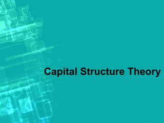 Capital Structure Theory
 
