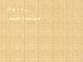 Thank You
• Questions & Discussions
 