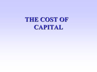 THE COST OF
CAPITAL
 