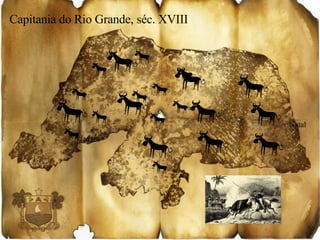 Capitania do Rio Grande, séc. XVIII Natal 