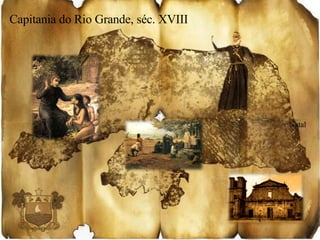 Capitania do Rio Grande, séc. XVIII Natal 