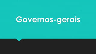 Governos-gerais
 