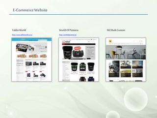 E-Commerce Website
Tablet World
http://www.tabletworld.co.in/
WorldOf Protiens
http://worldofproteins.in/
M2Built Custom
 