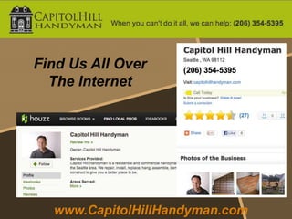 Find Us All Over
  The Internet




  www.CapitolHillHandyman.com
 