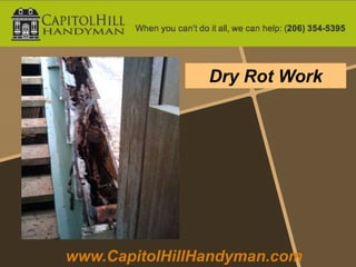 Dry Rot Work




www.CapitolHillHandyman.com
 