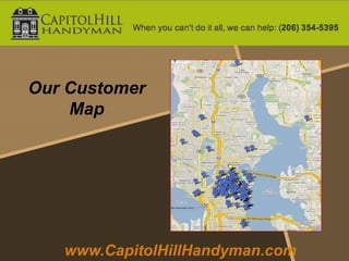 Our Customer
    Map




   www.CapitolHillHandyman.com
 