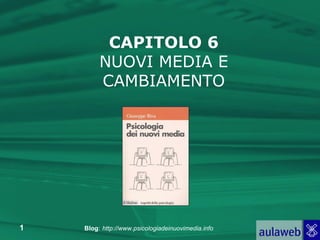 CAPITOLO 6 NUOVI MEDIA E CAMBIAMENTO 