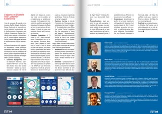 L’approccio Digitale
alla Customer
Experience
I casi di successo di aziende come
Amazon, Netflix, Google, Starbucks,
Disney mostrano un elemento co-
mune rivelatosi fondamentale nel-
la trasformazione: l’ossessione per
i clienti. L’Esperienza Digitale che i
clienti vivono quando si relazionano
con la nostra azienda rappresenta
l’unica finestra dalla quale percepire
la trasformazione che sta avvenen-
do.
La Digital Experience (DX), oggigior-
no rappresenta il reale vantaggio
competitivo dell’azienda, che non si
riconosce più solo nel prodotto o nel
prezzo; tutte le espressioni della DX
devono essere realizzate all’insegna
della Customer Centricity:
•	 Customer Engagement, sono
le interazioni rilevanti e coin-
volgenti nell'intero ciclo di vita
del cliente. Essa deve essere
innovativa e basata su una co-
noscenza assoluta del cliente
digitale ed always-on, ovvero
vive nella «omni-canalità» ed
è digitalmente e socialmente
ovunque. Un Engagement inte-
rattivo e predittivo permette di
impostare Campagne ed offerte
ad hoc che permettono di coin-
volgere il cliente e creare una
relazione basata sull'interazio-
ne costante.
•	 Customer Experience, è “il
modo in cui i clienti percepi-
scono l'interazione con la vo-
stra azienda” [Forrester Rese-
arch].   Non è legata al “cosa”
ma al “come” e non si limita
più solo alla grafica, ma sfrutta
tutte le potenzialità dei device
per offrire una esperienza multi-
sensoriale (es microfono, audio,
lettore impronte digitali, ricono-
scimento facciale …) e le tecno-
logie innovative ormai mature e
disponibili come l’AI per rispon-
dere ma soprattutto per predire
e la VR/AR per una Immersive
Experience. Anche la persona-
lizzazione è fondamentale per
cucire su misura una esperienza
perfetta per il cliente; il cliente
ormai se lo aspetta!
•	 Customer Journey, si intende
l'itinerario che il cliente percorre
nel tempo e nei diversi “ambien-
ti” di contatto, siano essi offline
che online. Quindi possiamo
dire che rappresenta la “storia
del legame” cliente-azienda.
Esso ha l’ obiettivo primario di
fornire ai clienti uno Unique
Journey basato su un Digital-
Only OmniChannel.
Dietro questi concetti molto sofisti-
cati si celano comunque dei principi
base che sono fondamentali:
•	 Semplicità: Percorsi che rappre-
sentano processi commerciali e
spesso non tengono conto del
fattore umano che dopo 3 click
inizia a perdere interesse ed at-
tenzione.
•	 Intuitività: i comportamenti ri-
chiesti agli utenti devono essere
intuitivi, comportamenti digitali
che devono assimilarsi ai com
portamenti tipici della vita rea-
le. Ogni “sforzo” richiesto all’u-
tente è una barriera alla fruibi-
lità.
•	 Personalizzazione: ogni per-
sona ha una sua esperienza e
modalità di interagire. Una per-
sona anziana ha una gestuali-
tà molto differente da un teen
ager. Standardizzare le User Ex-
perience per qualsiasi utente è
probabilmente piu efficiente ma
sicuramente meno efficace.
•	 Gradevolezza: sicuramente la
grafica ha un peso importante
nell’agevolare la fruizione di un
servizio dotato di GUI. I colori
stimolano sensazioni ed emo-
zioni e subliminalmente pos-
sono migliorare l’accettabilità.
(i.e. una famosa maionese in
Francia è gialla - dà l’idea che
sia fatta con le uova - mentre in
America è bianca - dà l’idea che
non contenga grassi).
•	 Gratifica: La complessità gene-
ra il rischio che l’utente non si
senta adeguato ad un suo uti-
lizzo causandone un allontana-
mento 
Gianni Canal	 gianni.canal@telecomitalia.it
laureato in Informatica, è entrato nel gruppo TIM alla fine del 1992 dove ,in ambito CSELT, si è occupato nei
primi anni di Rete Intelligente. Successivamente ha coordinato un team di innovazione sulle piattaforme di
servizio nell’ambito della rete mobile. Negli ultimi anni è stato responsabile di un gruppo di ingegneria Smart
Pipe con il compito di innovare la monetizzazione di dati e asset di rete fino a divenire responsabile di Software
Development Center in ambito TILAB. Attualmente in ambito TIM Information Technology è responsabile
della funzione IT Architecture-Applications 
Simone De Rose 	 simone.derose@telecomitalia.it
laureato In Ingegneria Elettronica presso l’Università degli studi La Sapienza di Roma. Nella sua carriera
professionale ha partecipato nel 1998 allo start-up di WND Telecomunicazioni e dal 1993 ha collaborato a
progetti di Ericsson AB e Motorola Inc. in qualità di progettista software. Dal 2001 è stato Responsabile per
TIM e Telecom Italia come nell’ambito dell’Information Technology per lo sviluppo e la manutenzione dei
sistemi di CRM  Consumer, Business, e Wholesale e  dei sistemi di Billing&Credit Management. Ha ricoperto
anche il ruolo di responsabile delle Architetture e successivamente del Client Management. Attualmente in
ambito TIM Information Technology è responsabile della funzione Digital Services Solutions 
Giuseppe Parlati 	 giuseppe.parlati@telecomitalia.it
laureato in Scienze dell’Informazione, si è occupato di ricerca scientifica in ambito Algoritmi Paralleli e
Distribuiti Fault-Tolerant presso l’Università di Salerno e la Columbia University (NY). Ha pubblicato articoli
scientifici su riviste e conferenze internazionali.
Nel gruppo TIM dal 1997 si è occupato dapprima di Architetture Applicative & Middleware per poi unirsi al
gruppodiinnovazioneVAS.NegliultimiannisièoccupatodiprogettidiDigitalTransformationediInnovazione.
Ha conseguito le certificazioni PMP e SCRUM MASTER I	 
Marco Daccò	 marco.dacco@telecomitalia.it
laureato in ingegneria gestionale, vanta una esperienza di 20  anni nel settore ICT per la industry delle
Telecomunicazioni. Ha iniziato la sua esperienza lavorativa in Mars inc. in ambito Divisione logistica. A metà
anni novanta ha partecipato allo start up della prima joint venture tra Telecom Italia e Bell Atlantic (oggi
Verizon) per la realizzazione dell' attuale polo ICT di Trento. Ultimamente è stato responsabile dello start up
della funzione Vertical IT Solution di Telecom Italia per i segmenti di sanità elettronica, infomobilità e Tourism.
Attualmente in ambito TIM Information Technology è responsabile della funzione Digital Services Delivery
Platforms 
anno 27  1/2018notiziariotecnico10 11
 