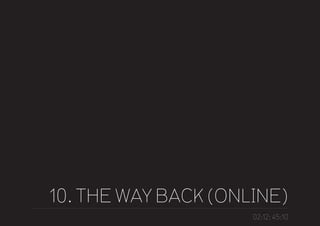 10. THE WAY BACK (ONLINE)
                     02:12: 45:10
 