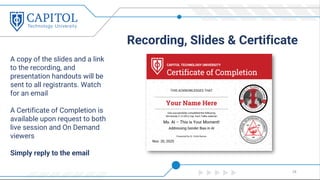 Recording, Slides & Certificate
A copy of the slides and a link
to the recording, and
presentation handouts will be
sent to all registrants. Watch
for an email
A Certificate of Completion is
available upon request to both
live session and On Demand
viewers
Simply reply to the email
28
 