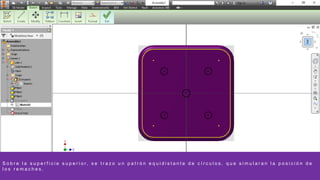 S o b r e l a s u p e r f i c i e s u p e r i o r , s e t r a z o u n p a t r ó n e q u i d i s t a n t e d e c í r c u l o s , q u e s i m u l a r a n l a p o s i c i ó n d e
l o s r e m a c h e s ,
 
