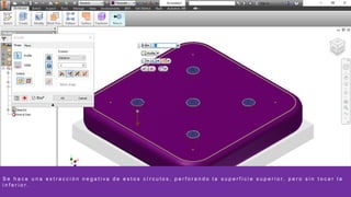 S e h a c e u n a e x t r a c c i ó n n e g a t i v a d e e s t o s c í r c u l o s , p e r f o r a n d o l a s u p e r f i c i e s u p e r i o r , p e r o s i n t o c a r l a
i n f e r i o r .
 