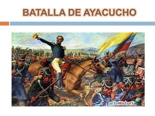 BATALLA DE AYACUCHO
 