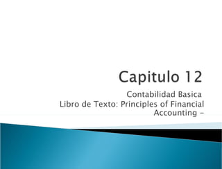Contabilidad Basica  Libro de Texto: Principles of Financial Accounting - 