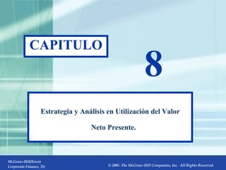 8- CAPITULO 8 Estrategia y Análisis en Utilización del Valor Neto Presente.   