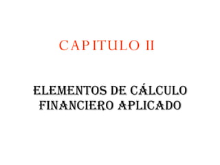Elementos de cálculo financiero aplicado CAPITULO II 
