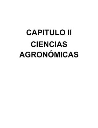 CAPITULO II
CIENCIAS
AGRONÓMICAS
 