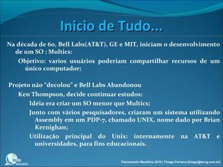 Algumas Dicas para a Vida Treinamento Mandriva 2010 | Thiago Ferreira [thiago@boug.com.br] Leia sempre! 