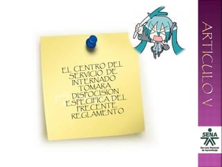 EL CENTRO DEL
SERVICIO DE
INTERNADO
TOMARA
DISPOCISION
ESPECIFICA DEL
PRECENTE
REGLAMENTO
 