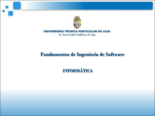 Fundamentos de Ingeniería de SoftwareFundamentos de Ingeniería de Software
INFORMÁTICAINFORMÁTICA
 
