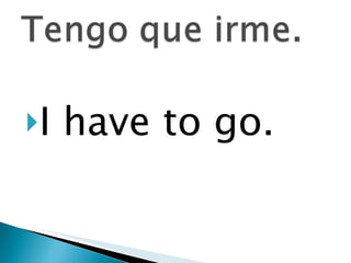 I have to go. 
