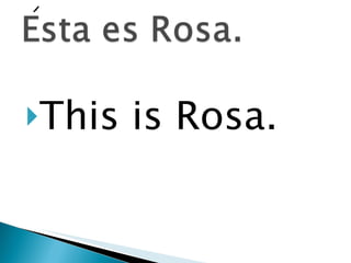 This is Rosa. 