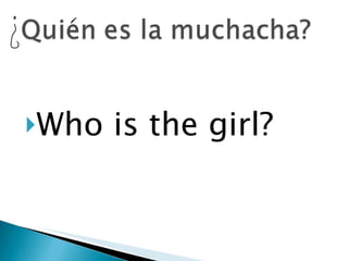 Who is the girl? 