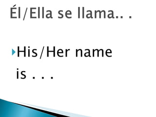 His/Her name is . . . 