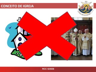 CONCEITO DE IGREJA
RCC GOIÁS
 