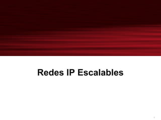 Redes IP Escalables 