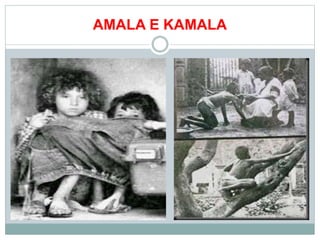 AMALA E KAMALA