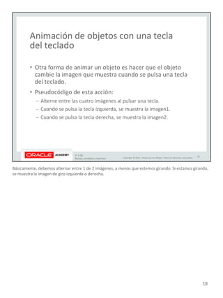 Básicamente, debemos alternar entre 1 de 2 imágenes, a menos que estemos girando. Si estamos girando,
se muestra la imagen de giro izquierda o derecha.
18
 