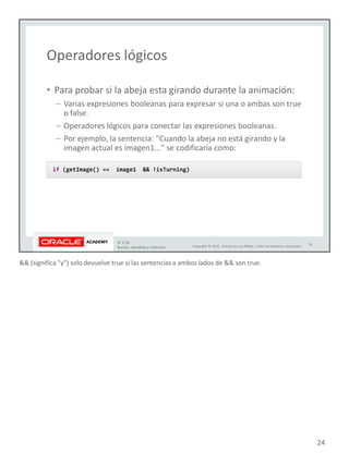 && (significa "y") solo devuelve true si las sentencias a ambos lados de && son true.
24
 